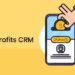 Nonprofit CRM: The Ultimate Guide To Streamline Donor Management And ...